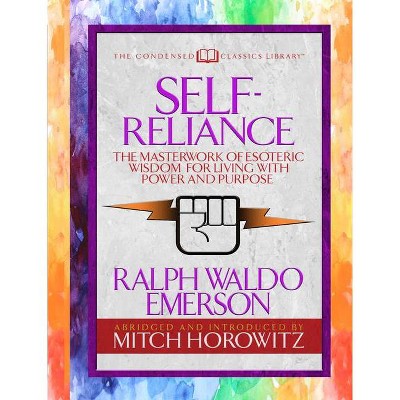 Self-Reliance (Condensed Classics) - Abridged by  Ralph Waldo Emerson & Mitch Horowitz (Paperback)