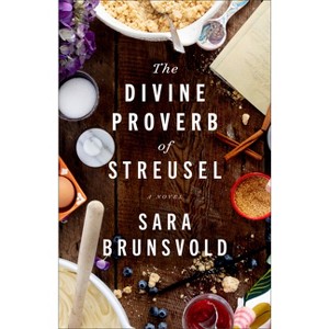 Divine Proverb of Streusel - by  Sara Brunsvold (Hardcover) - 1 of 1