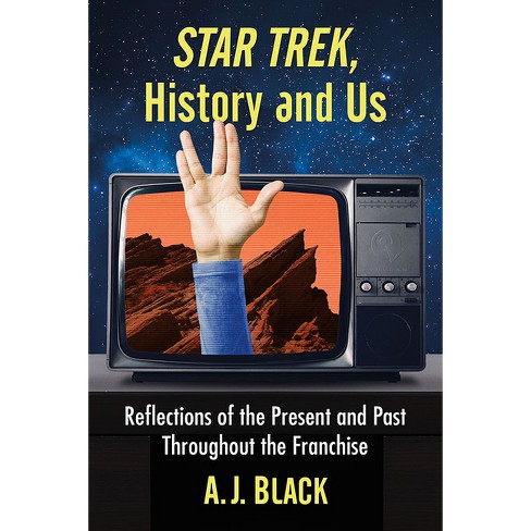 Star Trek, History and Us - by  A J Black (Paperback) - image 1 of 1