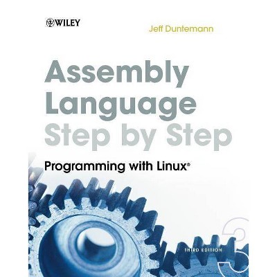 Assembly Language Step-By-Step - 3rd Edition by  Jeff Duntemann (Paperback)