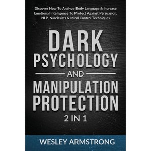 Dark Psychology and Manipulation Protection 2 in 1 - (How to Analyze People, Dark Psychology & Manipulation Protection + Body Language Mastery) - 1 of 1