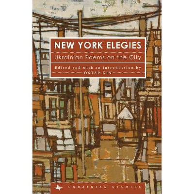 New York Elegies - (Ukrainian Studies) by  Ostap Kin (Paperback)