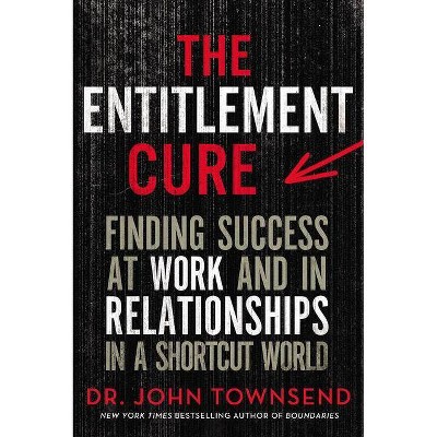  The Entitlement Cure - by  John Townsend (Paperback) 