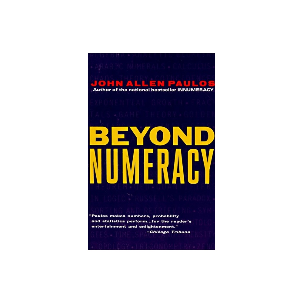 Beyond Numeracy - by John Allen Paulos (Paperback)