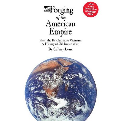 The Forging of the American Empire - 2nd Edition by  Sidney Lens (Paperback)