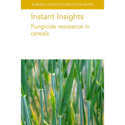 Instant Insights: Fungicide Resistance in Cereals - (Burleigh Dodds Science: Instant Insights) (Paperback)