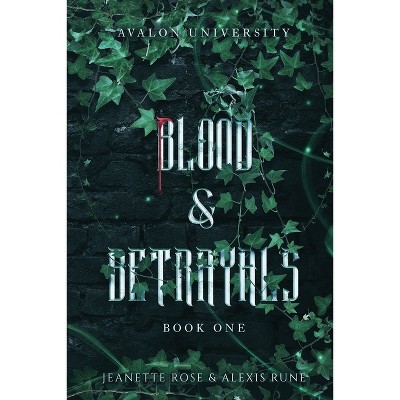 Blood & Betrayals - (Avalon University) by  Alexis Rune & Jeanette Rose (Paperback)
