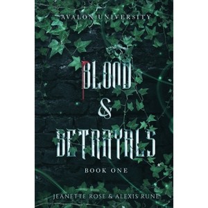 Blood & Betrayals - (Avalon University) by  Alexis Rune & Jeanette Rose (Paperback) - 1 of 1