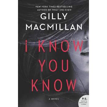 I Know You Know - By Gilly Macmillan ( Paperback )