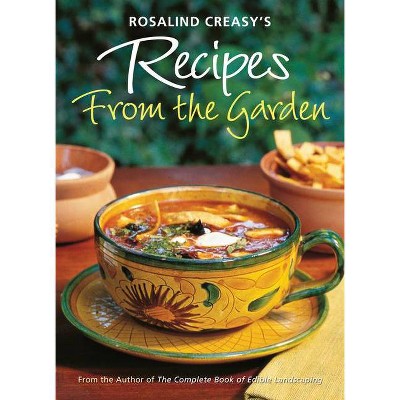 Rosalind Creasy's Recipes from the Garden - (Paperback)