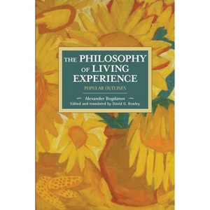 The Philosophy of Living Experience - (Historical Materialism) by  Alexander Bogdanov (Paperback) - 1 of 1