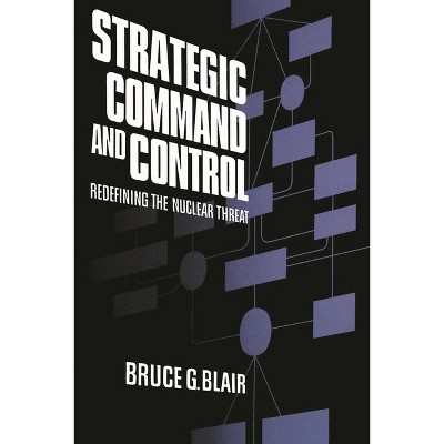 Strategic Command and Control - by  Bruce Blair (Paperback)