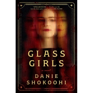 Glass Girls - by  Danie Shokoohi (Hardcover) - 1 of 1