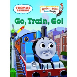 Thomas & Friends: Go, Train, Go! (Thomas & Friends) - (Bright & Early Board Books) by  W Awdry (Board Book) - 1 of 1