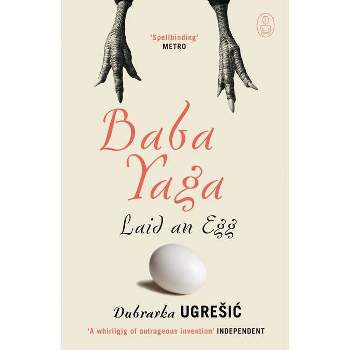 Baba Yaga Laid an Egg - (Myths) by  Dubravka Ugresic (Paperback)