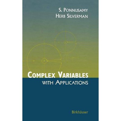 Complex Variables with Applications - by  Saminathan Ponnusamy & Herb Silverman (Hardcover)