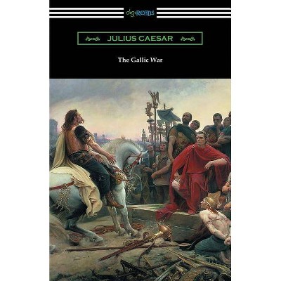 The Gallic War - by  Julius Caesar (Paperback)