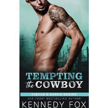 Tempting the Cowboy - (Circle B Ranch) by  Kennedy Fox (Paperback)