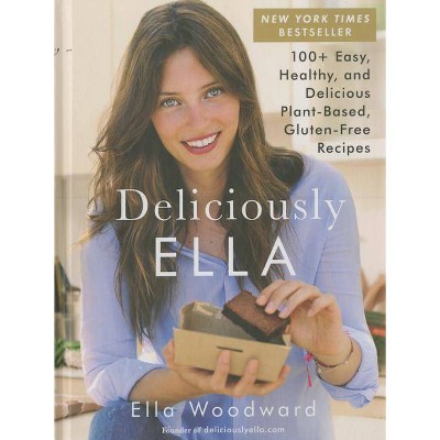 Deliciously Ella, 1 - by  Ella Woodward (Hardcover)