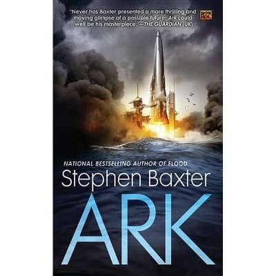 Ark - (Novel of the Flood) by  Stephen Baxter (Paperback)