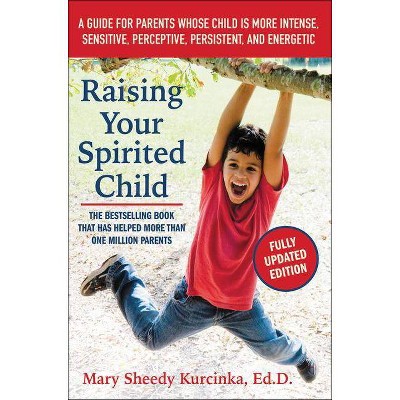 Raising Your Spirited Child - 3rd Edition by  Mary Sheedy Kurcinka (Paperback)