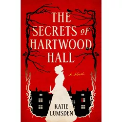The Secrets of Hartwood Hall - by  Katie Lumsden (Hardcover)