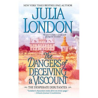 Dangers of Deceiving a Viscount - by  Julia London (Paperback)