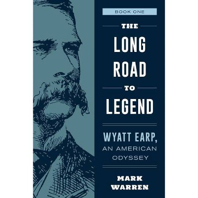 The Long Road to Legend - by  Mark Warren (Paperback)