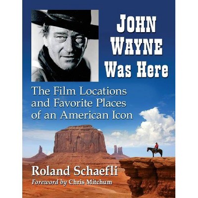 John Wayne Was Here - by  Roland Schaefli (Paperback)