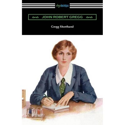 Gregg Shorthand - by  John Robert Gregg (Paperback)