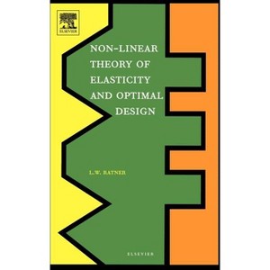 Non-Linear Theory of Elasticity and Optimal Design - by  L W Ratner (Hardcover) - 1 of 1