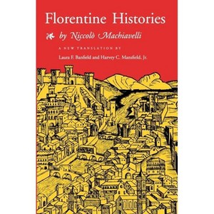 Florentine Histories - by  Niccolò Machiavelli (Paperback) - 1 of 1