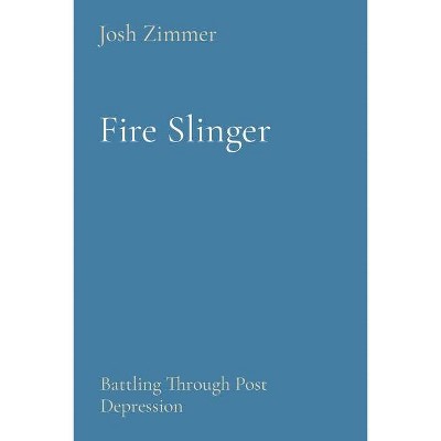 Fire Slinger - (Post Depression) by  Josh Zimmer (Paperback)