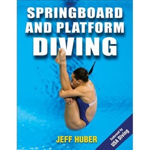 Springboard and Platform Diving - by  Jeff Huber (Paperback) - 1 of 1