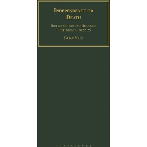 Independence or Death - by  Brian Vale (Paperback) - 1 of 1
