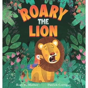 Roary the Lion - by  Rory Mather (Hardcover) - 1 of 1
