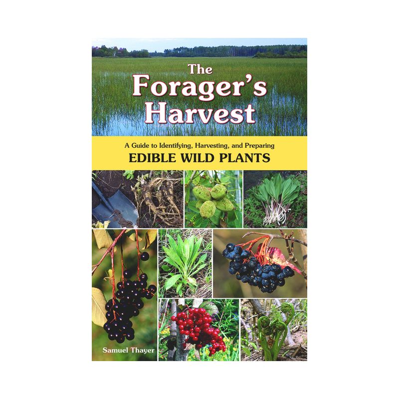 The Forager's Harvest - by  Samuel Thayer (Paperback), 1 of 2