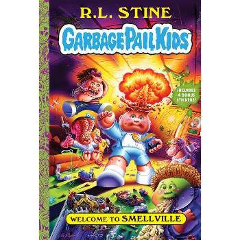 Welcome to Smellville (Garbage Pail Kids Book 1) - by R L Stine (Hardcover)