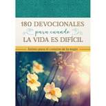 180 Devocionales Para Cuando La Vida Es Difícil - by Compiled by Barbour Staff & Renae Brumbaugh Green (Paperback)