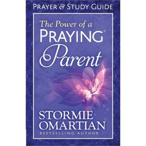 The Power of a Praying Parent Prayer and Study Guide - by  Stormie Omartian (Paperback) - 1 of 1
