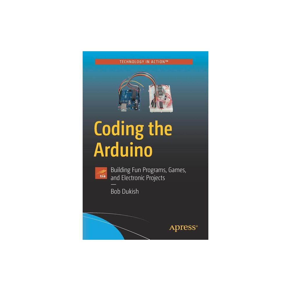 Coding the Arduino - by Bob Dukish (Paperback)