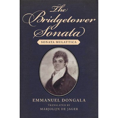 The Bridgetower Sonata - by  Emmanuel Dongala (Hardcover)