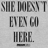 Women's Mean Girls She Doesn’t Even Go Here T-Shirt - 2 of 4
