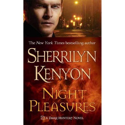 Night Pleasures - (Dark-Hunter Novels (Paperback)) by  Sherrilyn Kenyon (Paperback)