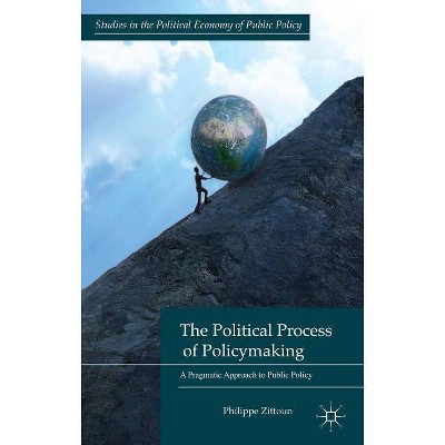 The Political Process of Policymaking - (Studies in the Political Economy of Public Policy) by  P Zittoun (Hardcover)