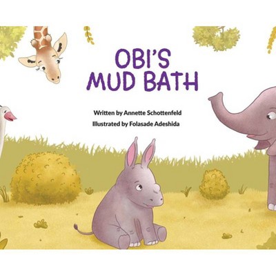 Obi's Mud Bath - by  Annette Schottenfeld (Hardcover)