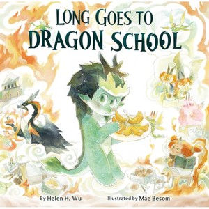 Long Goes to Dragon School - by  Helen H Wu (Hardcover) - 1 of 1