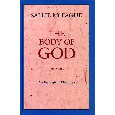 The Body of God - by  Sallie McFague (Paperback)