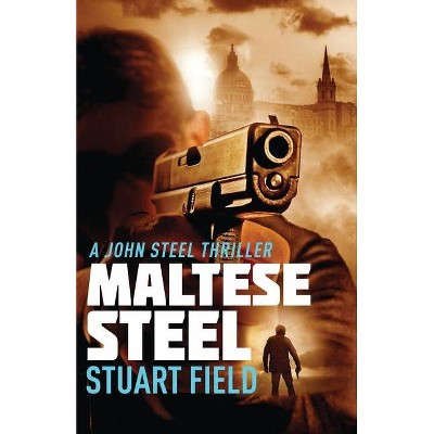 Maltese Steel - (John Steel) by  Stuart Field (Paperback)