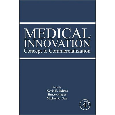 Medical Innovation - by  Kevin E Behrns & Bruce Gingles & Michael Gregory Sarr (Paperback)